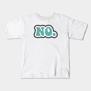 No. | Big Fat NO! Kids T-Shirt